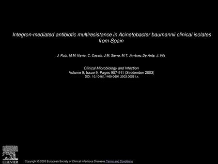 Integron-mediated antibiotic multiresistance in Acinetobacter baumannii clinical isolates from Spain  J. Ruiz, M.M. Navia, C. Casals, J.M. Sierra, M.T.