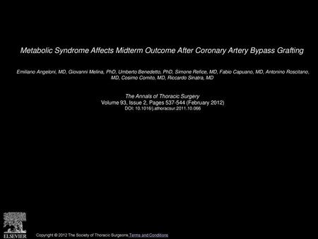 Metabolic Syndrome Affects Midterm Outcome After Coronary Artery Bypass Grafting  Emiliano Angeloni, MD, Giovanni Melina, PhD, Umberto Benedetto, PhD,
