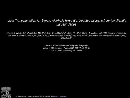 Liver Transplantation for Severe Alcoholic Hepatitis, Updated Lessons from the World’s Largest Series  Sharon R. Weeks, MD, Zhaoli Sun, MD, PhD, Mary.