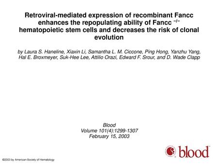 Retroviral-mediated expression of recombinant Fancc enhances the repopulating ability of Fancc −/− hematopoietic stem cells and decreases the risk of clonal.