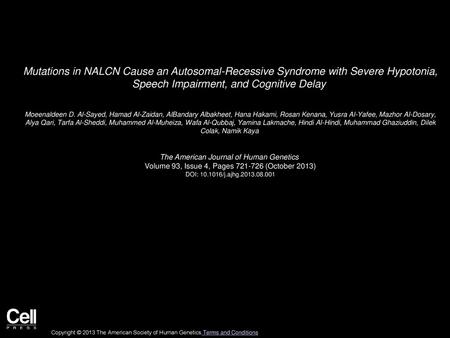 Mutations in NALCN Cause an Autosomal-Recessive Syndrome with Severe Hypotonia, Speech Impairment, and Cognitive Delay  Moeenaldeen D. Al-Sayed, Hamad.