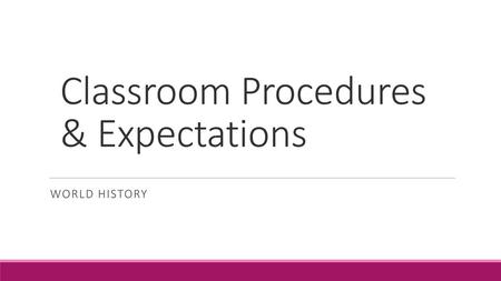 Classroom Procedures & Expectations