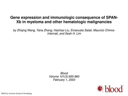 Gene expression and immunologic consequence of SPAN-Xb in myeloma and other hematologic malignancies by Zhiqing Wang, Yana Zhang, Haichao Liu, Emanuela.