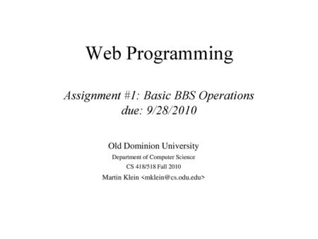 Web Programming Assignment #1: Basic BBS Operations due: 9/28/2010