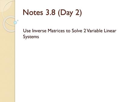 Use Inverse Matrices to Solve 2 Variable Linear Systems