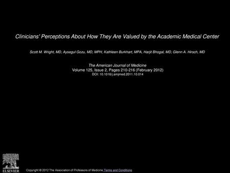 Clinicians' Perceptions About How They Are Valued by the Academic Medical Center  Scott M. Wright, MD, Aysegul Gozu, MD, MPH, Kathleen Burkhart, MPA, Harjit.