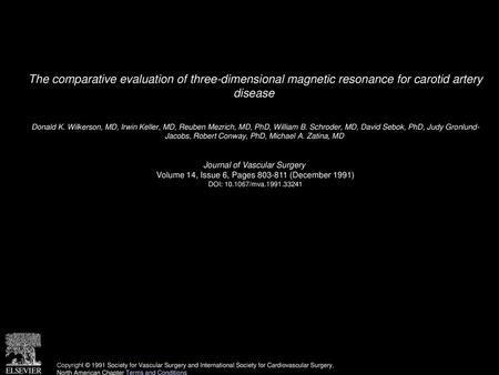 The comparative evaluation of three-dimensional magnetic resonance for carotid artery disease  Donald K. Wilkerson, MD, Irwin Keller, MD, Reuben Mezrich,