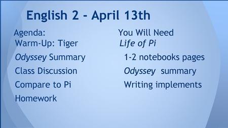 English 2 - April 13th Agenda: Warm-Up: Tiger Odyssey Summary