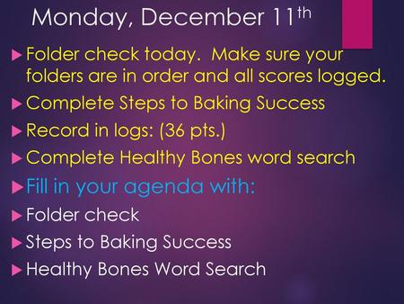 Monday, December 11th Fill in your agenda with:
