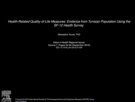 Health-Related Quality-of-Life Measures: Evidence from Tunisian Population Using the SF-12 Health Survey  Moheddine Younsi, PhD  Value in Health Regional.