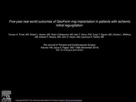 Five-year real world outcomes of GeoForm ring implantation in patients with ischemic mitral regurgitation  Tomasz A. Timek, MD, Robert L. Hooker, MD,