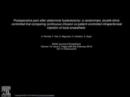 Postoperative pain after abdominal hysterectomy: a randomized, double-blind, controlled trial comparing continuous infusion vs patient-controlled intraperitoneal.