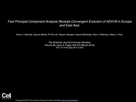 Fast Principal-Component Analysis Reveals Convergent Evolution of ADH1B in Europe and East Asia  Kevin J. Galinsky, Gaurav Bhatia, Po-Ru Loh, Stoyan Georgiev,