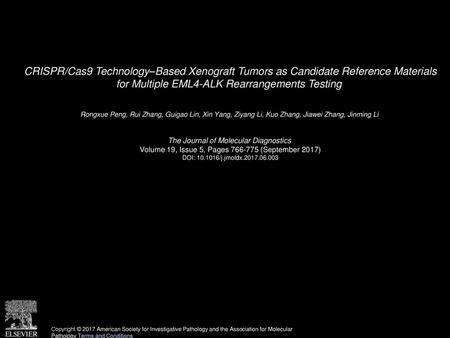 CRISPR/Cas9 Technology–Based Xenograft Tumors as Candidate Reference Materials for Multiple EML4-ALK Rearrangements Testing  Rongxue Peng, Rui Zhang,