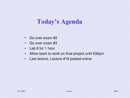 Today’s Agenda Go over exam #2 Go over exam #3 Lab 8 for 1 hour