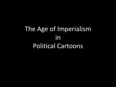 The Age of Imperialism in Political Cartoons