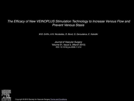 The Efficacy of New VEINOPLUS Stimulation Technology to Increase Venous Flow and Prevent Venous Stasis  M.B. Griffin, A.N. Nicolaides, D. Bond, G. Geroulakos,