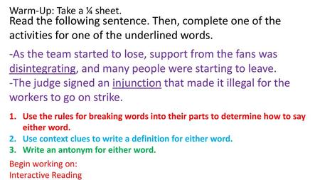 Warm-Up: Take a ¼ sheet. Read the following sentence. Then, complete one of the activities for one of the underlined words. -As the team started to lose,