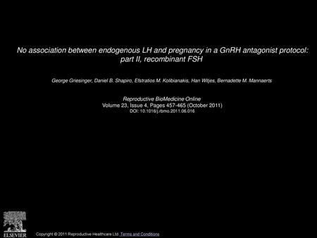 No association between endogenous LH and pregnancy in a GnRH antagonist protocol: part II, recombinant FSH  George Griesinger, Daniel B. Shapiro, Efstratios.