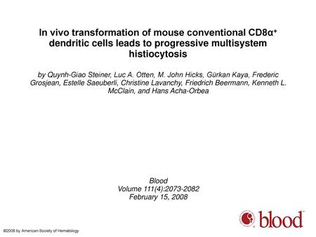 In vivo transformation of mouse conventional CD8α+ dendritic cells leads to progressive multisystem histiocytosis by Quynh-Giao Steiner, Luc A. Otten,