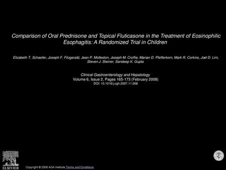 Comparison of Oral Prednisone and Topical Fluticasone in the Treatment of Eosinophilic Esophagitis: A Randomized Trial in Children  Elizabeth T. Schaefer,