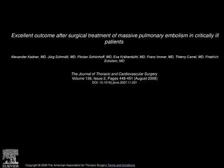 Excellent outcome after surgical treatment of massive pulmonary embolism in critically ill patients  Alexander Kadner, MD, Jürg Schmidli, MD, Florian.