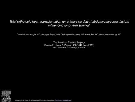 Total orthotopic heart transplantation for primary cardiac rhabdomyosarcoma: factors influencing long-term survival  Daniel Grandmougin, MD, Georges Fayad,
