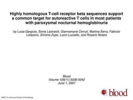 Highly homologous T-cell receptor beta sequences support a common target for autoreactive T cells in most patients with paroxysmal nocturnal hemoglobinuria.