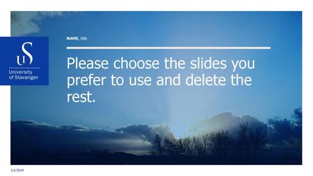 Please choose the slides you prefer to use and delete the rest.