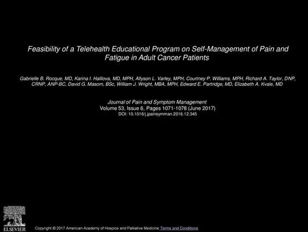 Feasibility of a Telehealth Educational Program on Self-Management of Pain and Fatigue in Adult Cancer Patients  Gabrielle B. Rocque, MD, Karina I. Halilova,