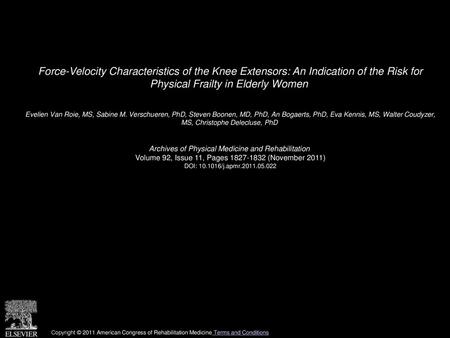Force-Velocity Characteristics of the Knee Extensors: An Indication of the Risk for Physical Frailty in Elderly Women  Evelien Van Roie, MS, Sabine M.