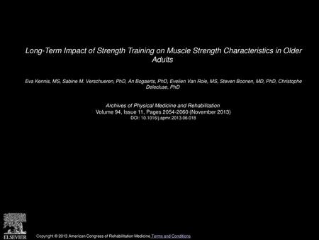 Long-Term Impact of Strength Training on Muscle Strength Characteristics in Older Adults  Eva Kennis, MS, Sabine M. Verschueren, PhD, An Bogaerts, PhD,