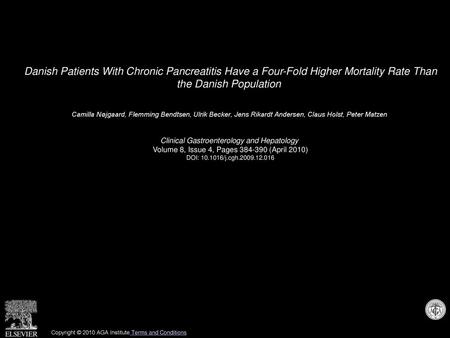 Danish Patients With Chronic Pancreatitis Have a Four-Fold Higher Mortality Rate Than the Danish Population  Camilla Nøjgaard, Flemming Bendtsen, Ulrik.