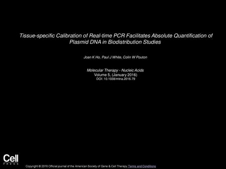 Tissue-specific Calibration of Real-time PCR Facilitates Absolute Quantification of Plasmid DNA in Biodistribution Studies  Joan K Ho, Paul J White, Colin.