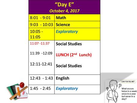 “Day E” October 4, :01 - 9:01 Math 9: :03 Science