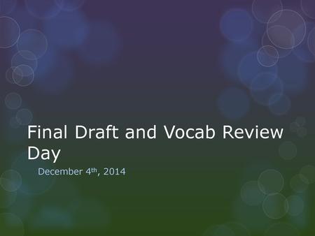 Final Draft and Vocab Review Day