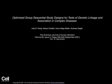 Optimized Group Sequential Study Designs for Tests of Genetic Linkage and Association in Complex Diseases  Inke R. König, Helmut Schäfer, Hans-Helge Müller,