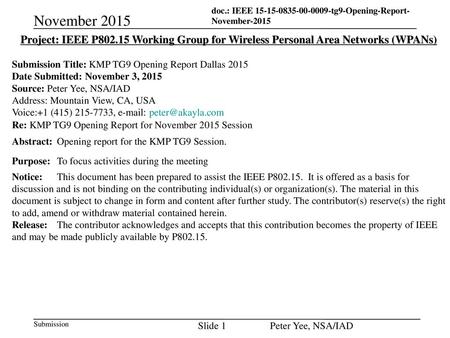 November 2015 Project: IEEE P802.15 Working Group for Wireless Personal Area Networks (WPANs) Submission Title: KMP TG9 Opening Report Dallas 2015 Date.