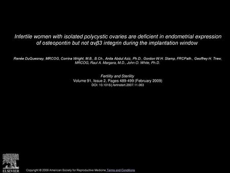 Infertile women with isolated polycystic ovaries are deficient in endometrial expression of osteopontin but not αvβ3 integrin during the implantation.