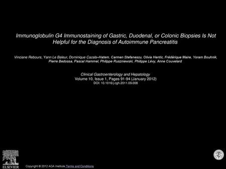 Immunoglobulin G4 Immunostaining of Gastric, Duodenal, or Colonic Biopsies Is Not Helpful for the Diagnosis of Autoimmune Pancreatitis  Vinciane Rebours,