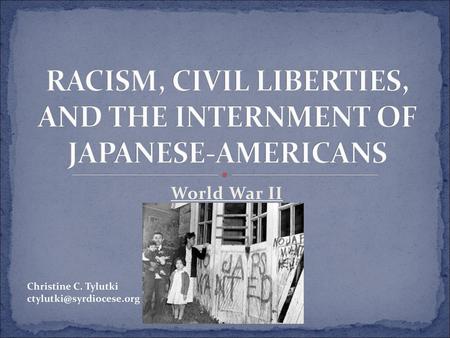RACISM, CIVIL LIBERTIES, AND THE INTERNMENT OF JAPANESE-AMERICANS