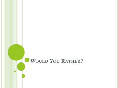 Would You Rather?.