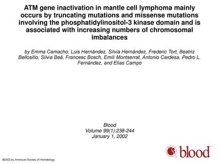 ATM gene inactivation in mantle cell lymphoma mainly occurs by truncating mutations and missense mutations involving the phosphatidylinositol-3 kinase.