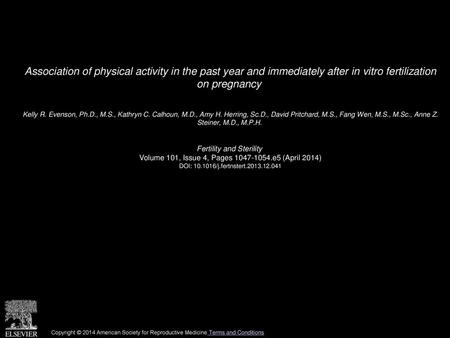 Association of physical activity in the past year and immediately after in vitro fertilization on pregnancy  Kelly R. Evenson, Ph.D., M.S., Kathryn C.