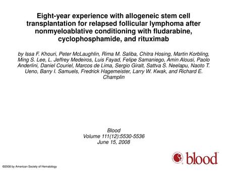 Eight-year experience with allogeneic stem cell transplantation for relapsed follicular lymphoma after nonmyeloablative conditioning with fludarabine,