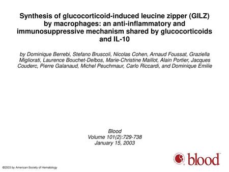 Synthesis of glucocorticoid-induced leucine zipper (GILZ) by macrophages: an anti-inflammatory and immunosuppressive mechanism shared by glucocorticoids.