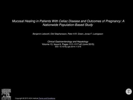 Mucosal Healing in Patients With Celiac Disease and Outcomes of Pregnancy: A Nationwide Population-Based Study  Benjamin Lebwohl, Olof Stephansson, Peter.