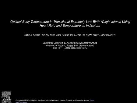 Optimal Body Temperature in Transitional Extremely Low Birth Weight Infants Using Heart Rate and Temperature as Indicators  Robin B. Knobel, PhD, RN,