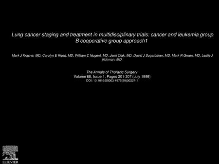 Lung cancer staging and treatment in multidisciplinary trials: cancer and leukemia group B cooperative group approach1  Mark J Krasna, MD, Carolyn E Reed,