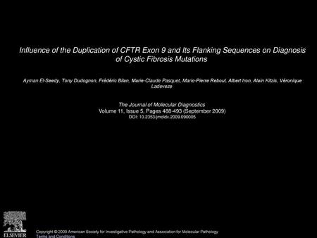Influence of the Duplication of CFTR Exon 9 and Its Flanking Sequences on Diagnosis of Cystic Fibrosis Mutations  Ayman El-Seedy, Tony Dudognon, Frédéric.